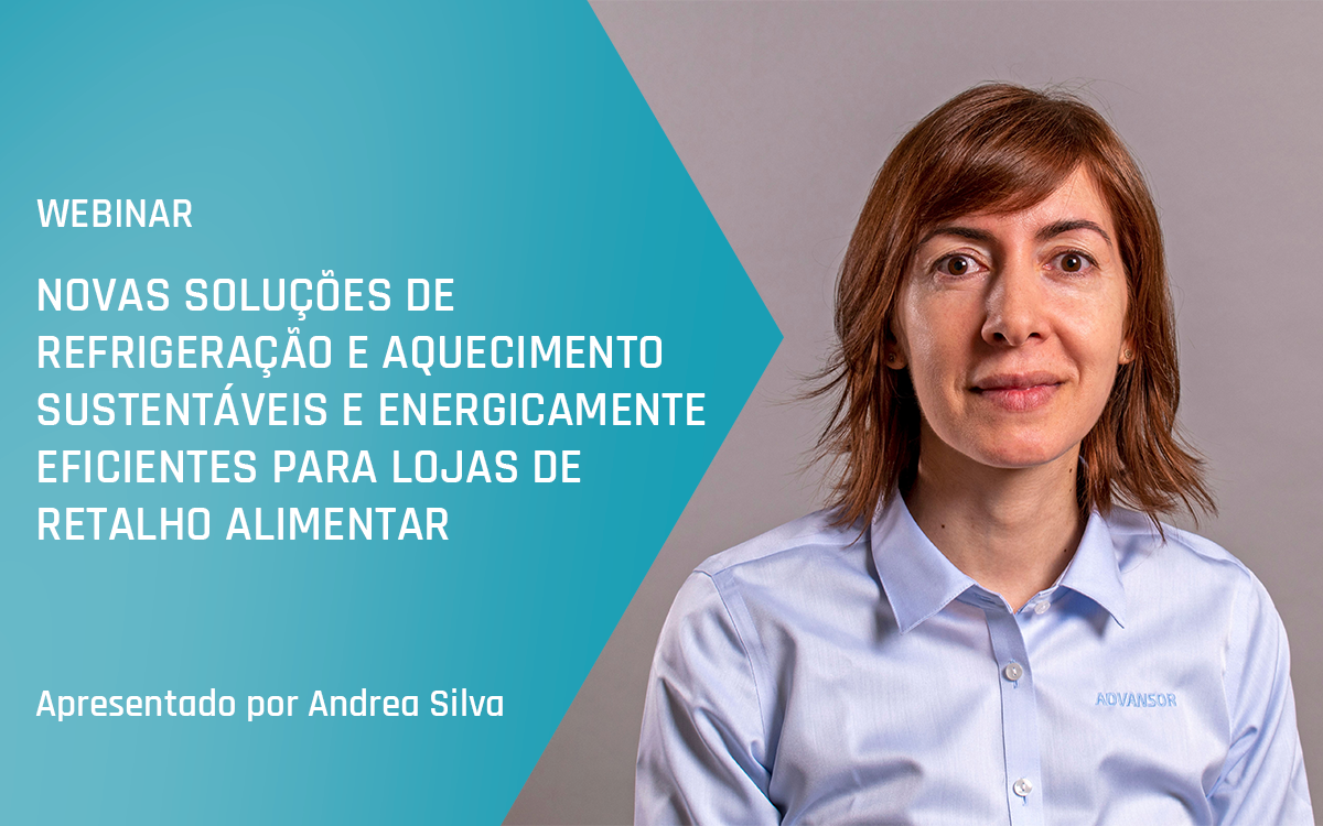 Webinar da Advansor – Novas soluções de refrigeração e aquecimento sustentáveis e energicamente eficientes para lojas de retalho alimentar – Outono de 2023