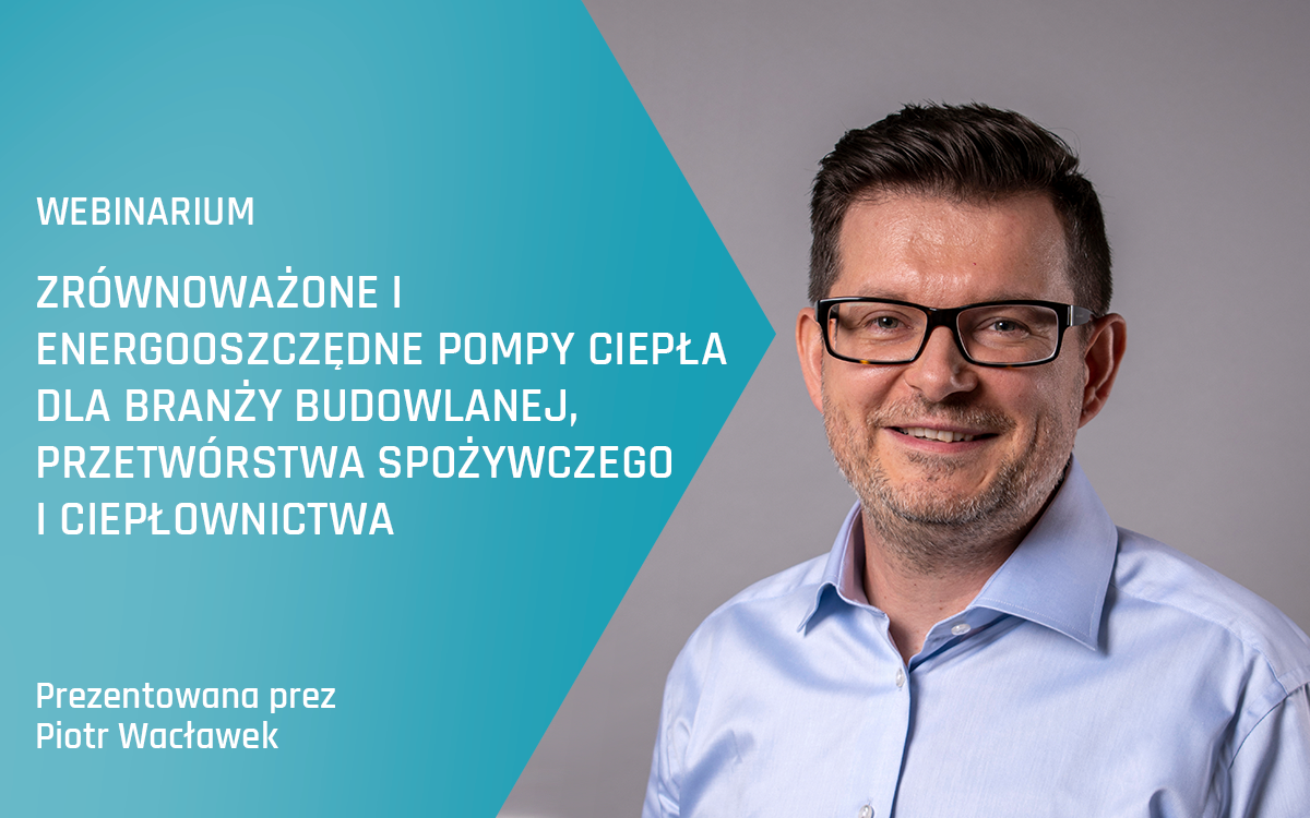 Webinarium Advansor – zrównoważone i energooszczędne pompy ciepła dla branży budowlanej, przetwórstwa spożywczego i ciepłownictwa – jesień 2023