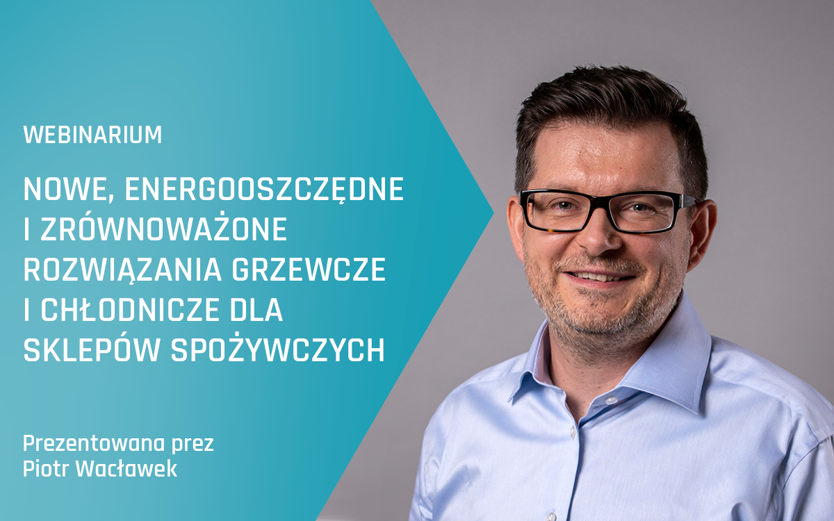 Webinarium Advansor – Energooszczędne i zrównoważone rozwiązania grzewcze i chłodnicze dla sklepów spożywczych – Wiosna 2025