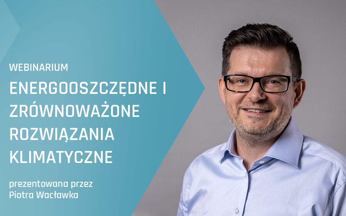 Webinarium Advansor - Energooszczędne i zrównoważone rozwiązania klimatyczne łączące chłodzenie i ogrzewanie